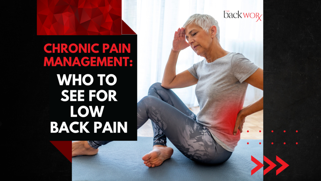 Chronic Pain Management: Who To See to Relieve Low Back Pain
